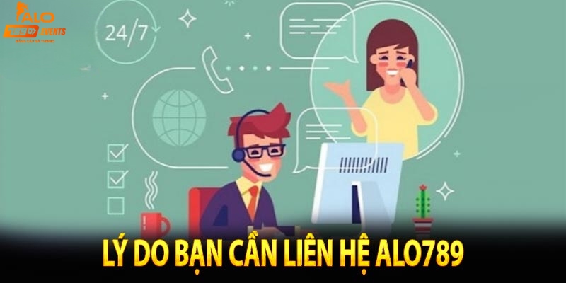 Khi nào thành viên cần liên hệ Alo789?