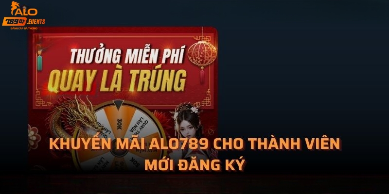 Chương trình khuyến mãi Alo789 chào mừng thành viên mới