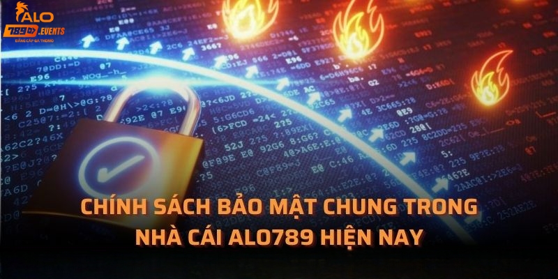 Các nội dung chính trong chính sách bảo mật Alo789